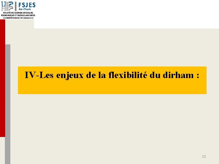 IV-Les enjeux de la flexibilité du dirham : 12 