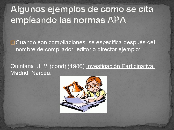 Algunos ejemplos de como se cita empleando las normas APA � Cuando son compilaciones,
