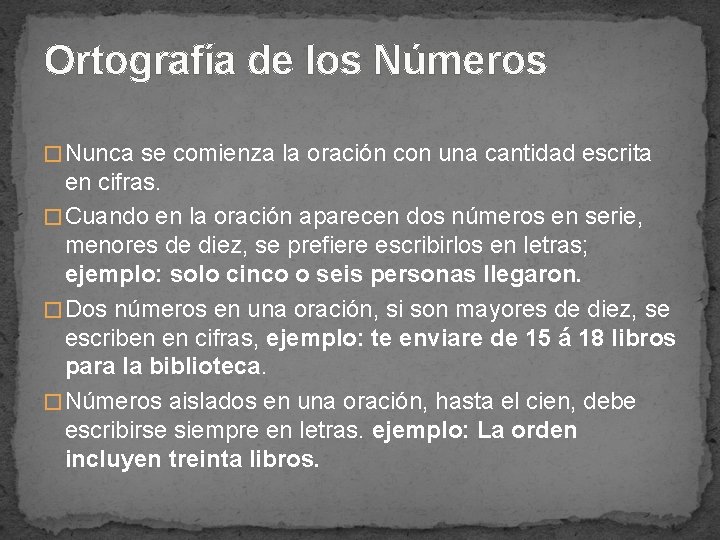 Ortografía de los Números � Nunca se comienza la oración con una cantidad escrita