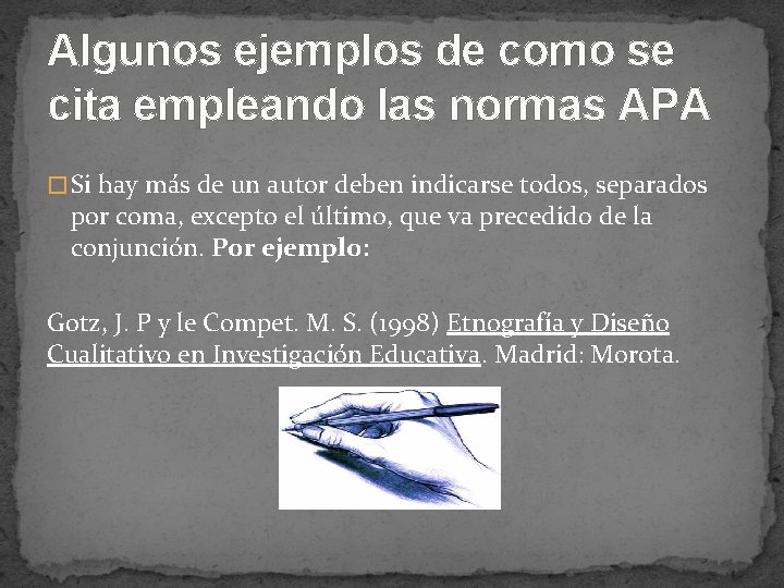 Algunos ejemplos de como se cita empleando las normas APA � Si hay más