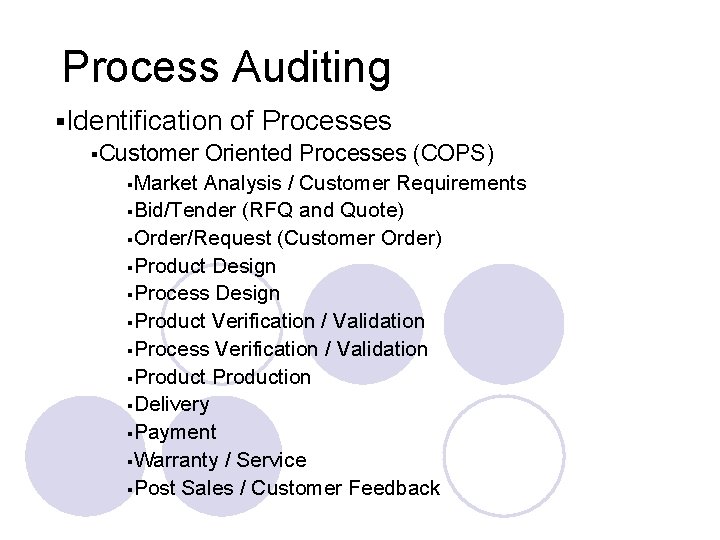 Process Auditing §Identification of Processes §Customer Oriented Processes (COPS) §Market Analysis / Customer Requirements