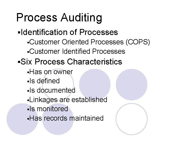 Process Auditing §Identification of Processes §Customer Oriented Processes (COPS) §Customer Identified Processes §Six Process