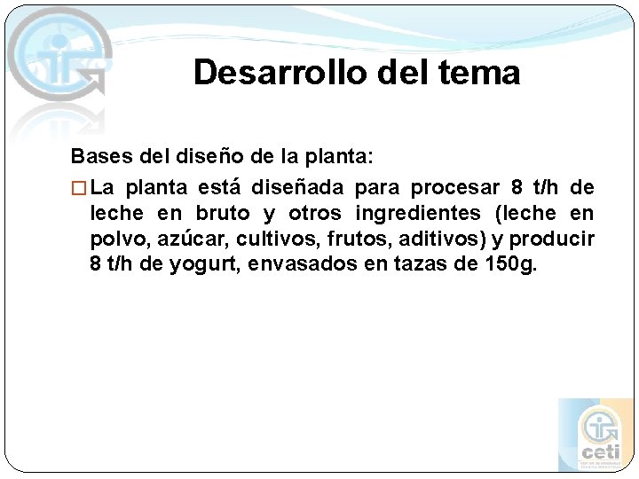 Desarrollo del tema Bases del diseño de la planta: � La planta está diseñada Desarrollo del tema Bases del diseño de la planta: � La planta está diseñada