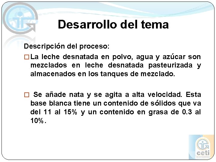 Desarrollo del tema Descripción del proceso: � La leche desnatada en polvo, agua y Desarrollo del tema Descripción del proceso: � La leche desnatada en polvo, agua y
