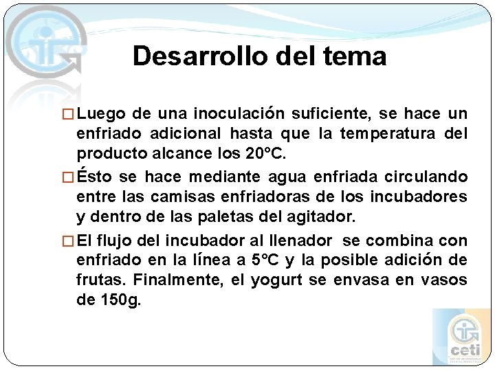 Desarrollo del tema � Luego de una inoculación suficiente, se hace un enfriado adicional Desarrollo del tema � Luego de una inoculación suficiente, se hace un enfriado adicional
