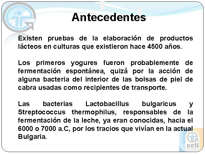 Antecedentes Existen pruebas de la elaboración de productos lácteos en culturas que existieron hace Antecedentes Existen pruebas de la elaboración de productos lácteos en culturas que existieron hace