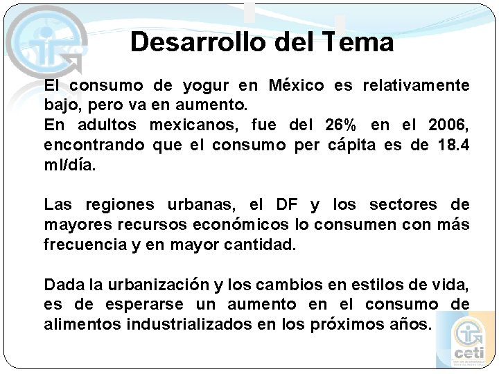 Desarrollo del Tema El consumo de yogur en México es relativamente bajo, pero va Desarrollo del Tema El consumo de yogur en México es relativamente bajo, pero va