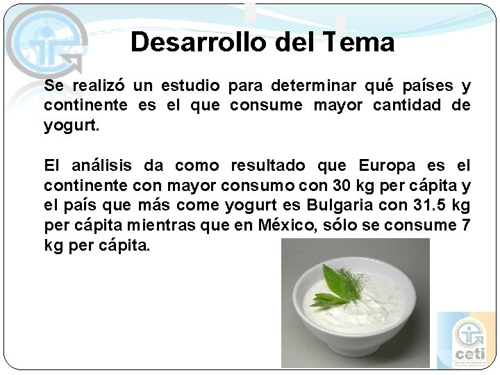 Desarrollo del Tema Se realizó un estudio para determinar qué países y continente es Desarrollo del Tema Se realizó un estudio para determinar qué países y continente es