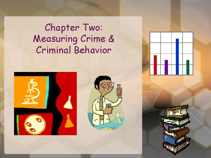 Chapter Two: Measuring Crime & Criminal Behavior 