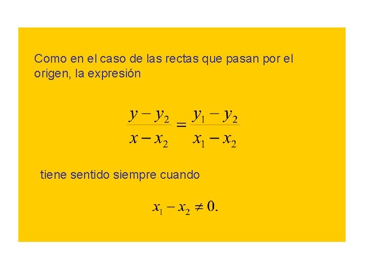 Como en el caso de las rectas que pasan por el origen, la expresión