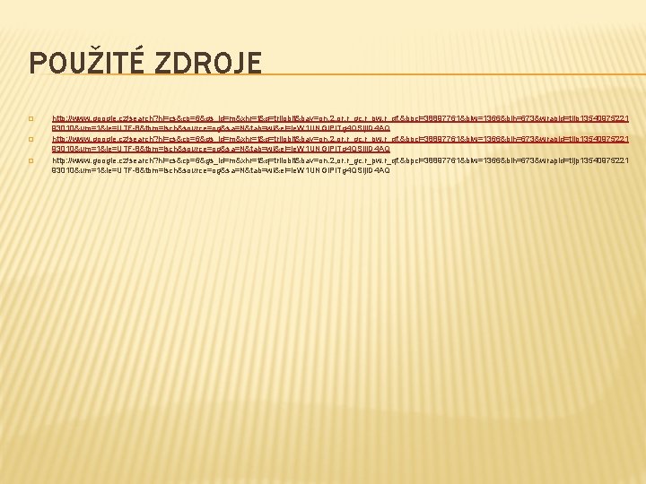 POUŽITÉ ZDROJE � � � http: //www. google. cz/search? hl=cs&cp=6&gs_id=m&xhr=t&q=trilobit&bav=on. 2, or. r_gc. r_pw.