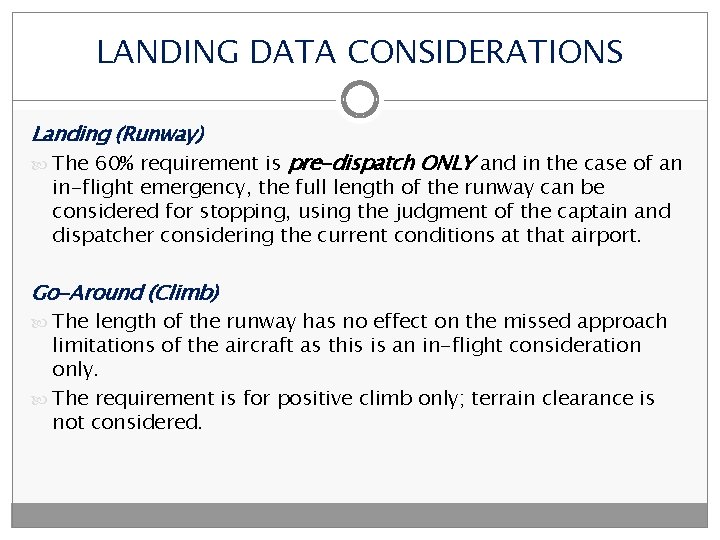 LANDING DATA CONSIDERATIONS Landing (Runway) The 60% requirement is pre-dispatch ONLY and in the