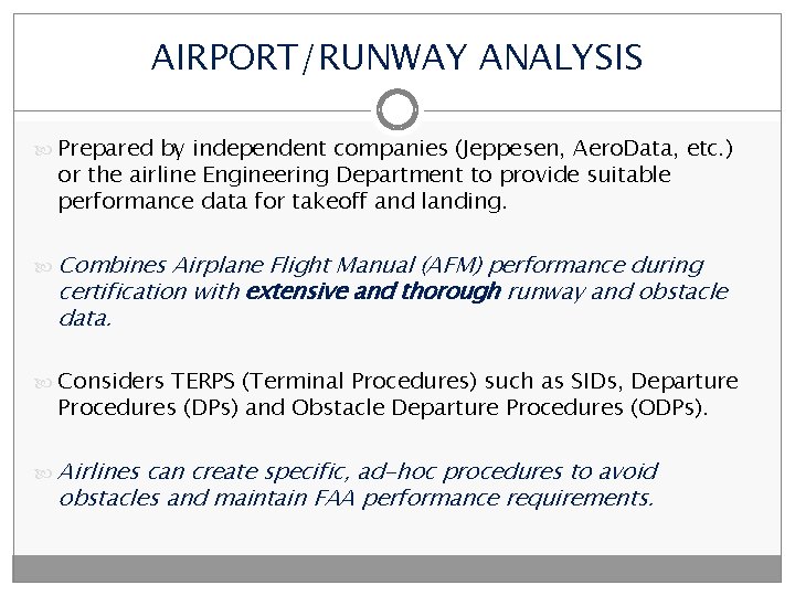 AIRPORT/RUNWAY ANALYSIS Prepared by independent companies (Jeppesen, Aero. Data, etc. ) or the airline