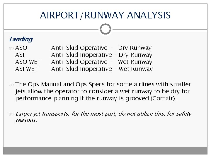 AIRPORT/RUNWAY ANALYSIS Landing ASO ASI ASO WET ASI WET Anti-Skid Operative - Dry Runway