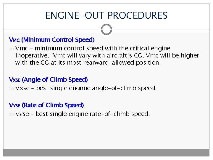 ENGINE-OUT PROCEDURES VMC (Minimum Control Speed) Vmc – minimum control speed with the critical