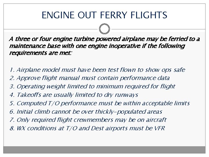 ENGINE OUT FERRY FLIGHTS A three or four engine turbine powered airplane may be