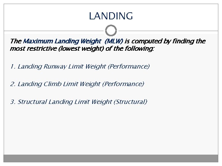 LANDING The Maximum Landing Weight (MLW) is computed by finding the most restrictive (lowest