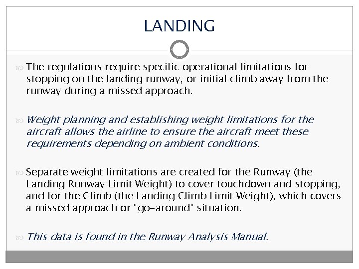 LANDING The regulations require specific operational limitations for stopping on the landing runway, or