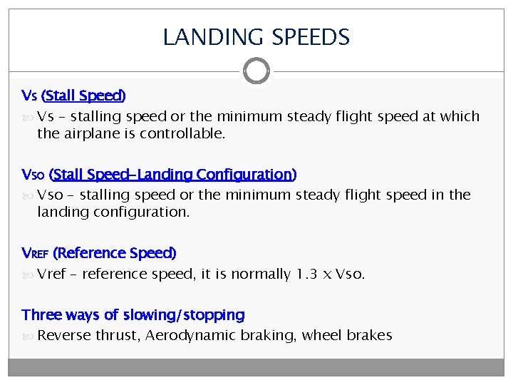 LANDING SPEEDS VS (Stall Speed) Vs – stalling speed or the minimum steady flight