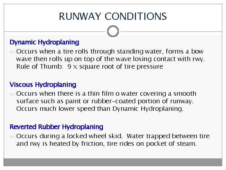 RUNWAY CONDITIONS Dynamic Hydroplaning Occurs when a tire rolls through standing water, forms a