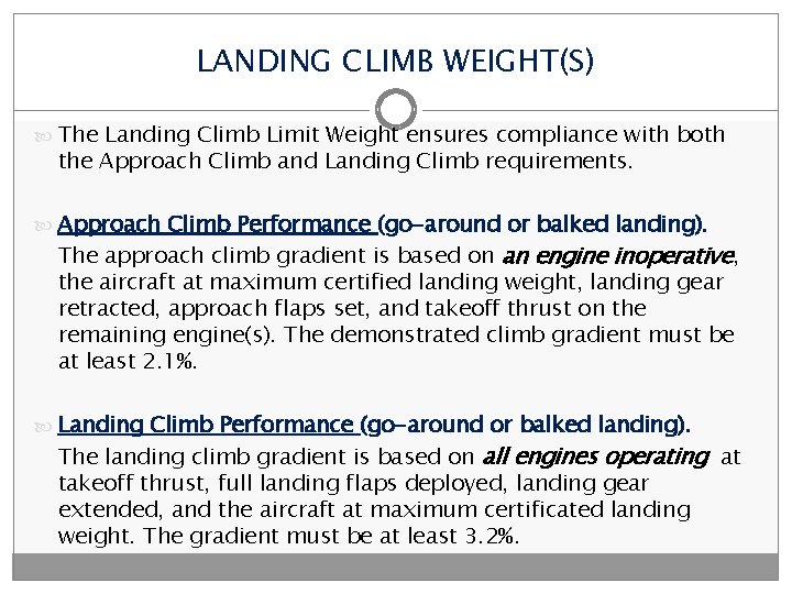 LANDING CLIMB WEIGHT(S) The Landing Climb Limit Weight ensures compliance with both the Approach