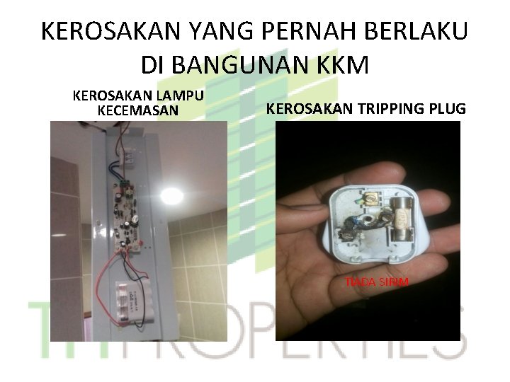 KEROSAKAN YANG PERNAH BERLAKU DI BANGUNAN KKM KEROSAKAN LAMPU KECEMASAN KEROSAKAN TRIPPING PLUG TIADA