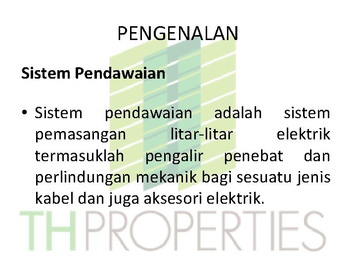 PENGENALAN Sistem Pendawaian • Sistem pendawaian adalah sistem pemasangan litar-litar elektrik termasuklah pengalir penebat