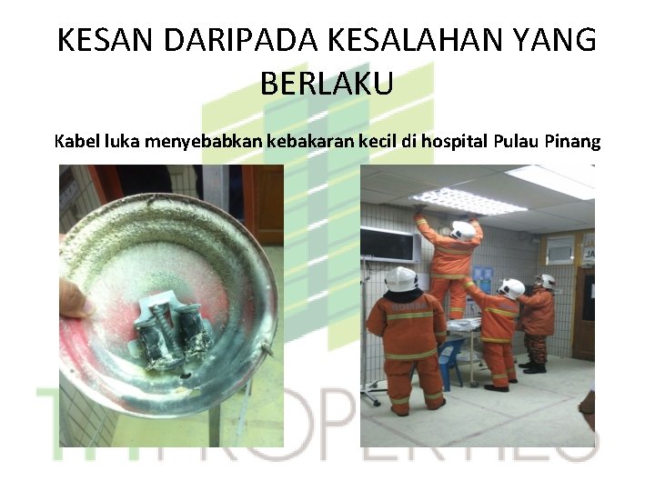 KESAN DARIPADA KESALAHAN YANG BERLAKU Kabel luka menyebabkan kebakaran kecil di hospital Pulau Pinang