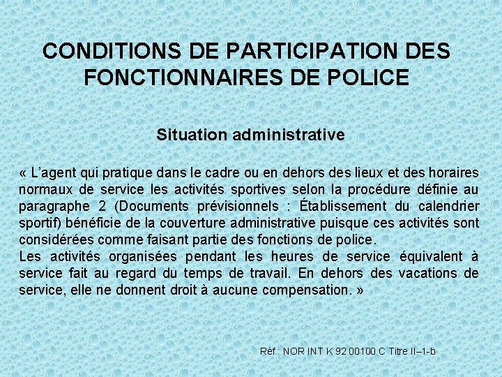 CONDITIONS DE PARTICIPATION DES FONCTIONNAIRES DE POLICE Situation administrative « L’agent qui pratique dans