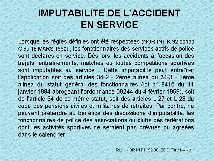 IMPUTABILITE DE L’ACCIDENT EN SERVICE Lorsque les règles définies ont été respectées (NOR INT