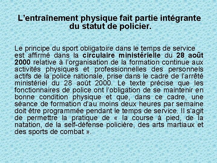 L’entraînement physique fait partie intégrante du statut de policier. Le principe du sport obligatoire