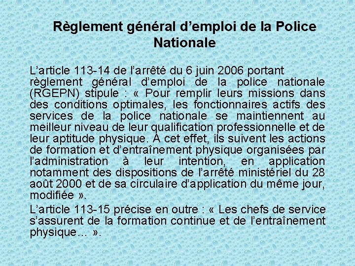 Règlement général d’emploi de la Police Nationale L’article 113 -14 de l’arrêté du 6