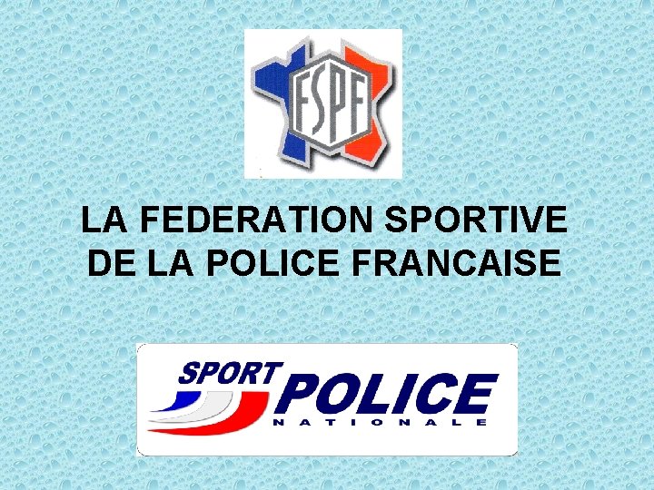 LA FEDERATION SPORTIVE DE LA POLICE FRANCAISE 