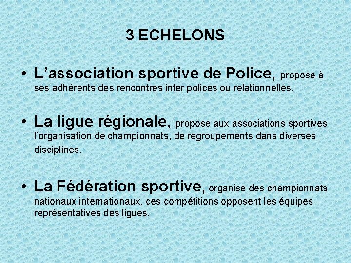 3 ECHELONS • L’association sportive de Police, propose à ses adhérents des rencontres inter