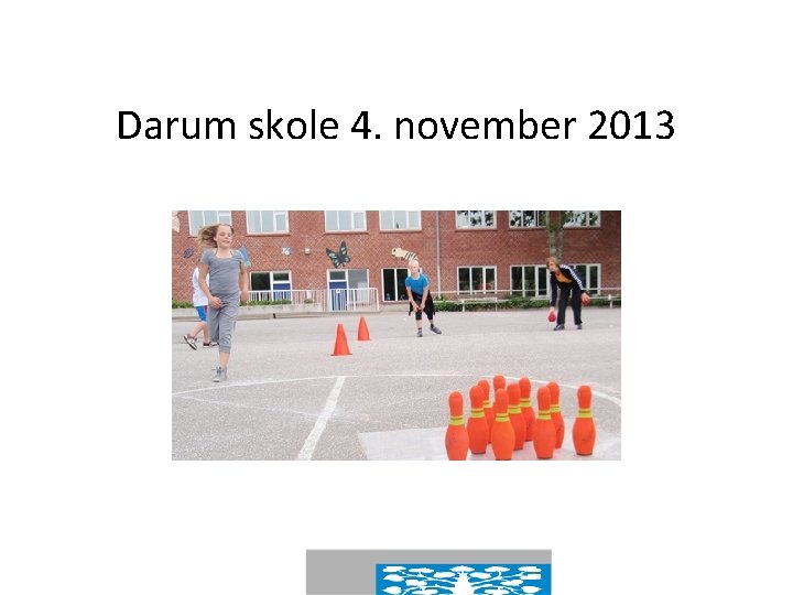 Darum skole 4. november 2013 