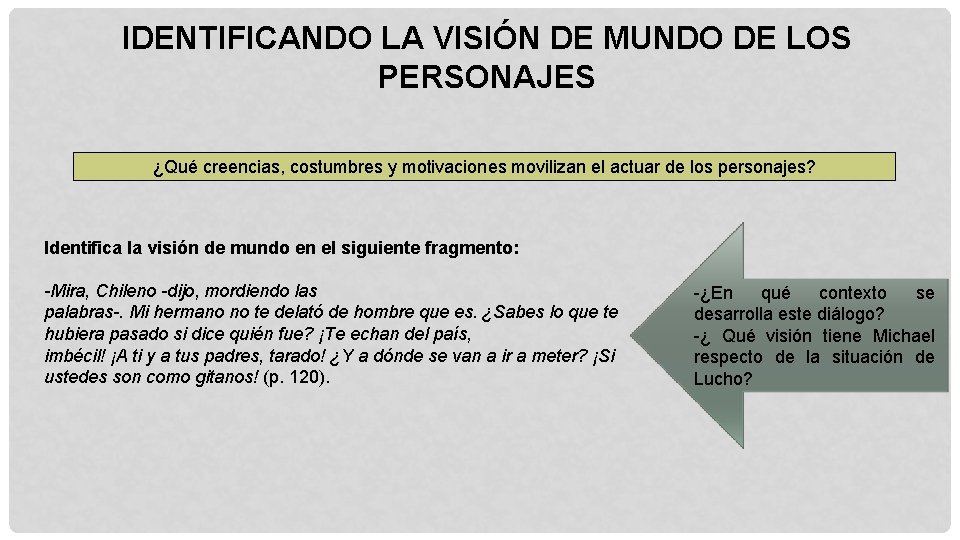 IDENTIFICANDO LA VISIÓN DE MUNDO DE LOS PERSONAJES ¿Qué creencias, costumbres y motivaciones movilizan