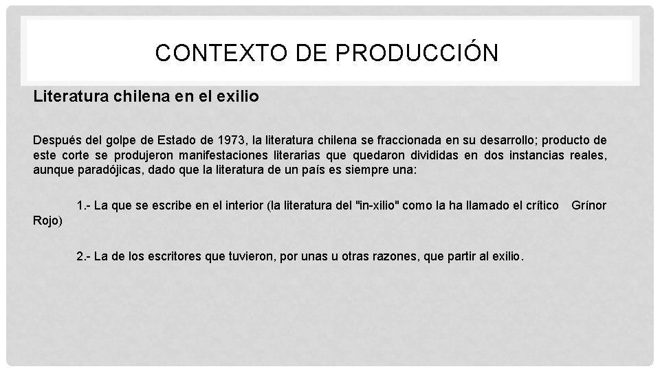 CONTEXTO DE PRODUCCIÓN Literatura chilena en el exilio Después del golpe de Estado de