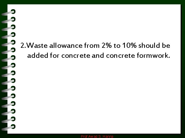 2. Waste allowance from 2% to 10% should be added for concrete and concrete 2. Waste allowance from 2% to 10% should be added for concrete and concrete