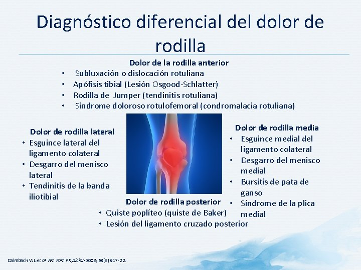 Diagnóstico diferencial del dolor de rodilla • • Dolor de la rodilla anterior Subluxación