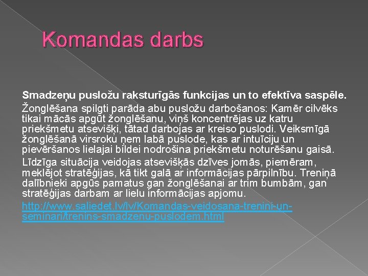 Komandas darbs Smadzeņu pusložu raksturīgās funkcijas un to efektīva saspēle. Žonglēšana spilgti parāda abu