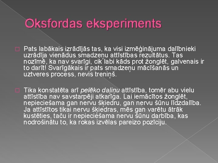 Oksfordas eksperiments � Pats labākais izrādījās tas, ka visi izmēģinājuma dalībnieki uzrādīja vienādus smadzeņu