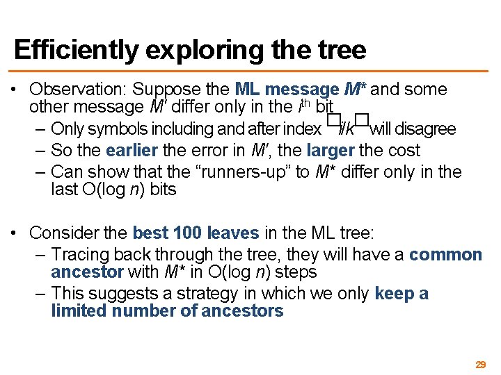 Efficiently exploring the tree • Observation: Suppose the ML message M* and some other