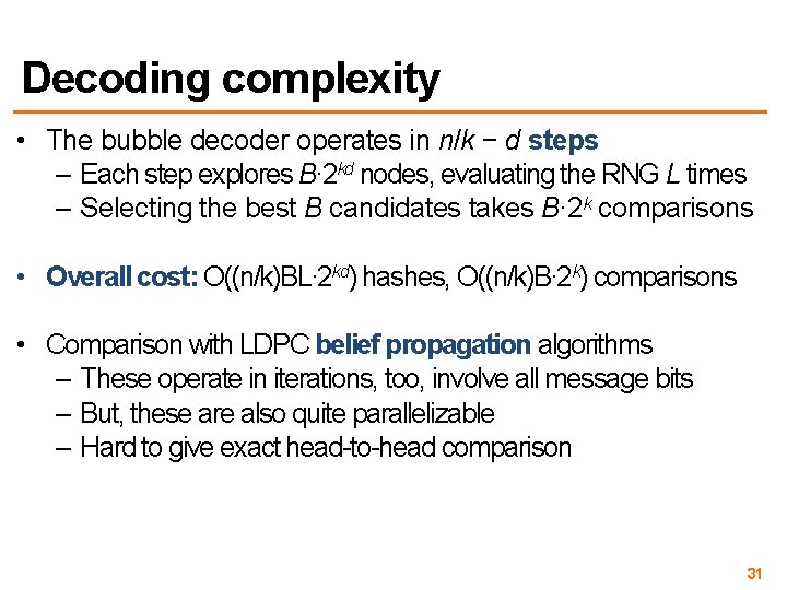 Decoding complexity • The bubble decoder operates in n/k − d steps – Each