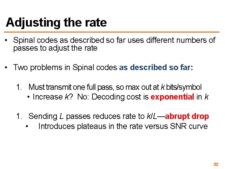 Adjusting the rate • Spinal codes as described so far uses different numbers of