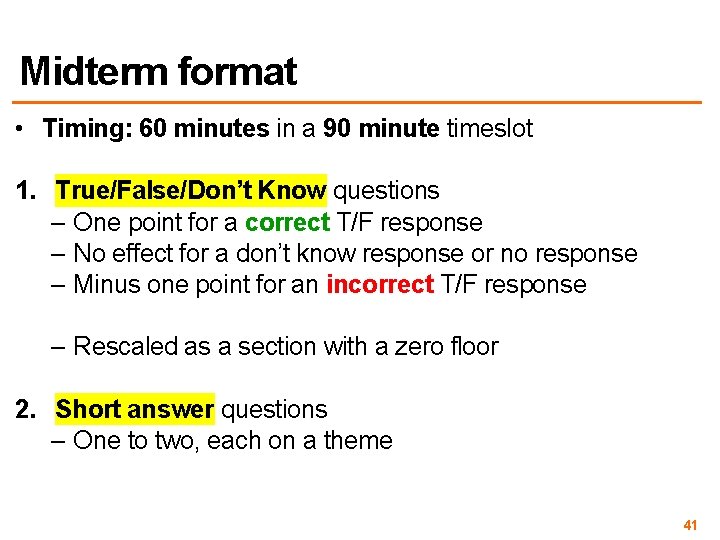 Midterm format • Timing: 60 minutes in a 90 minute timeslot 1. True/False/Don’t Know