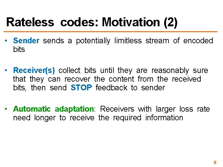 Rateless codes: Motivation (2) • Sender sends a potentially limitless stream of encoded bits