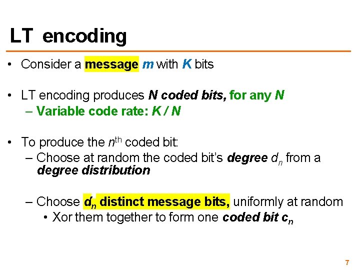 LT encoding • Consider a message m with K bits • LT encoding produces