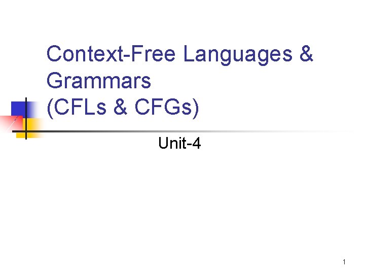 Context-Free Languages & Grammars (CFLs & CFGs) Unit-4 1 
