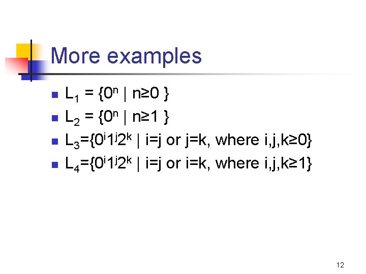 More examples n n L 1 = {0 n | n≥ 0 } L