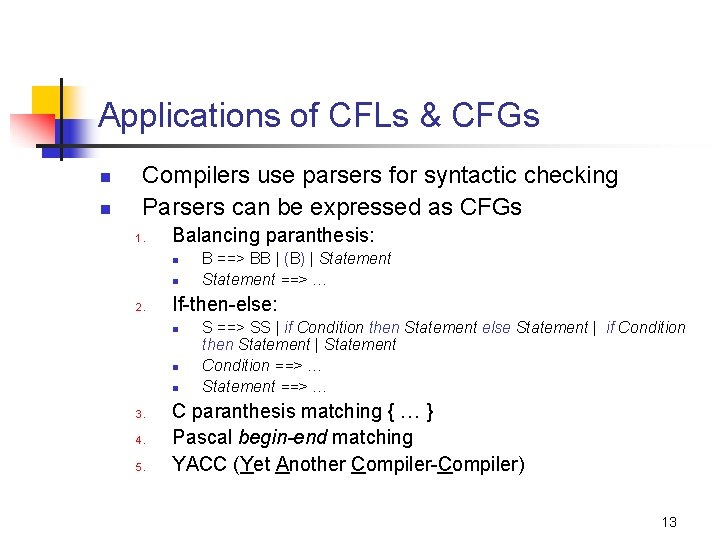 Applications of CFLs & CFGs n n Compilers use parsers for syntactic checking Parsers